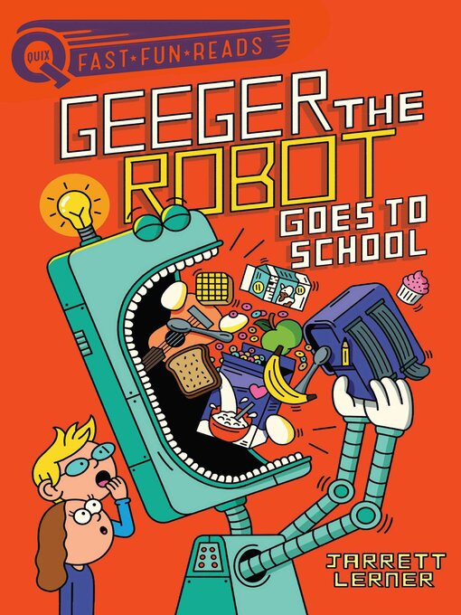 Title details for Geeger the Robot Goes to School by Jarrett Lerner - Wait list